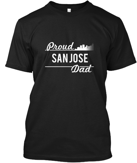 San Jose   Proud San Jose Dad! Black T-Shirt Front