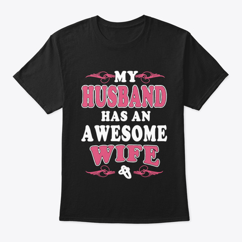 My Husband Has An Awesome Wife1xpzt Black T-Shirt Front