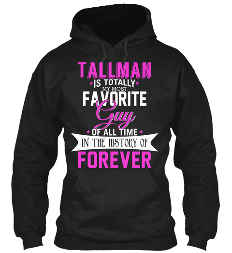 Tallman Is Totally My Most Favorite Guy. Customizable Name  Black Camiseta Front