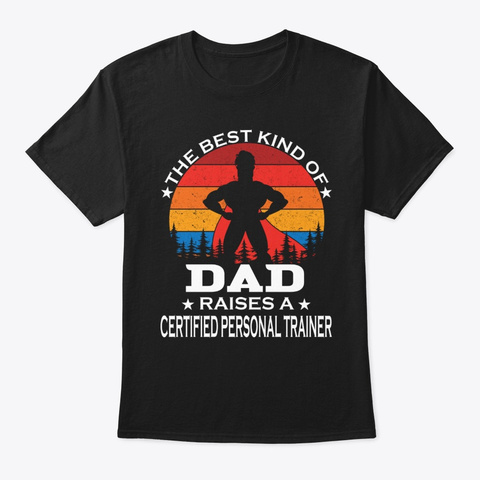 Dad Raises Certified Personal Trainer Black T-Shirt Front