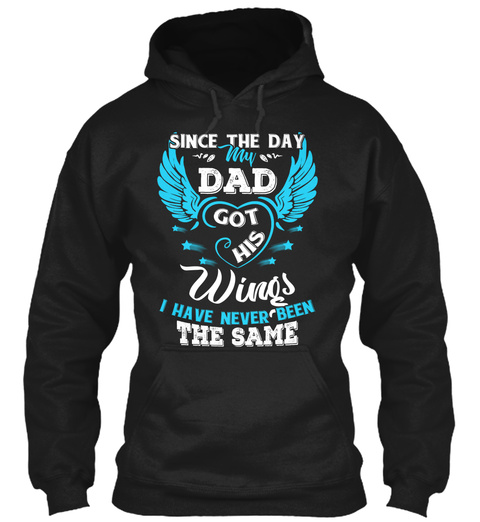 SINCE THE DAY MY DAD GOT HIS WINGS Unisex Tshirt