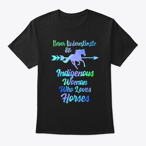 Never Underestimate Indigenous Woman Black T-Shirt Front