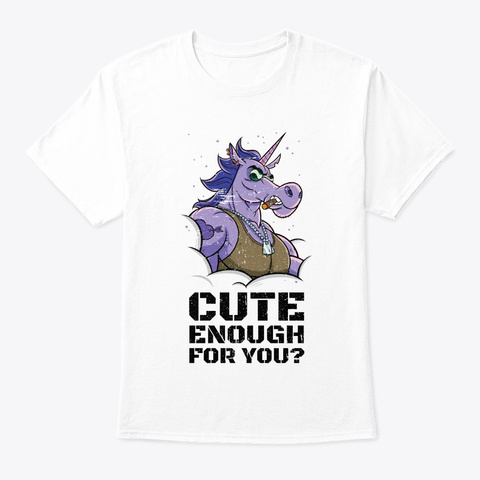 Cute Enough For You Tough Unicorn With