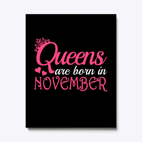 Queens Are Born In November Canvas Print Black T-Shirt Front