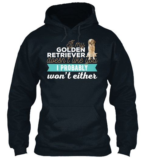 If My Golden Retriever Doesn't Like You I Probably Won't Either French Navy T-Shirt Front