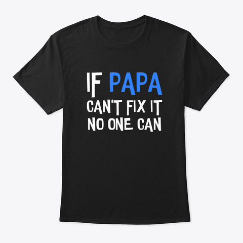 If Papa Can't Fix It No One Can Funny Pa Black Camiseta Front