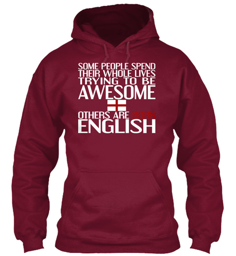 Some People Spend Their Whole Lives Trying To Be Awesome Others Are Born English  Burgundy T-Shirt Front