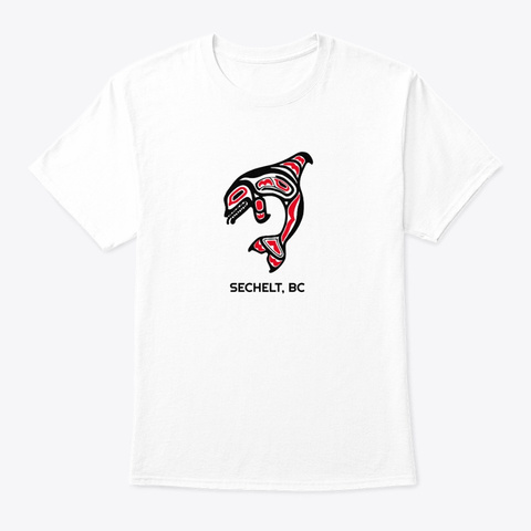Sechelt Bc Orca Killer Whale Pnw White T-Shirt Front