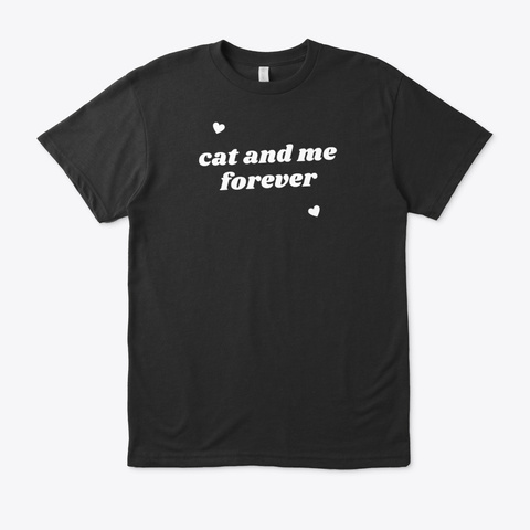 Cat And Me Forever Black T-Shirt Front