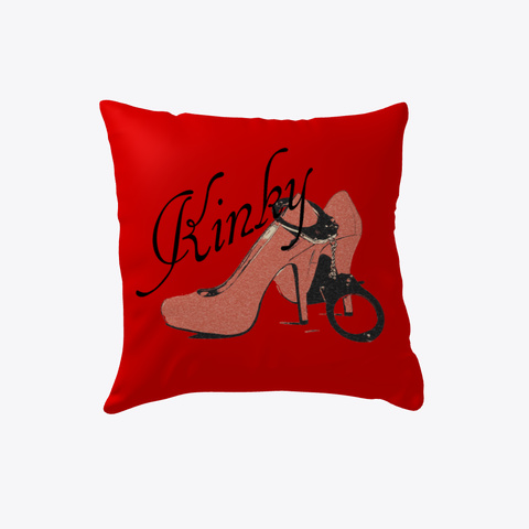 "Kinky" Red Pillow, Heels And Adult Toys White T-Shirt Front