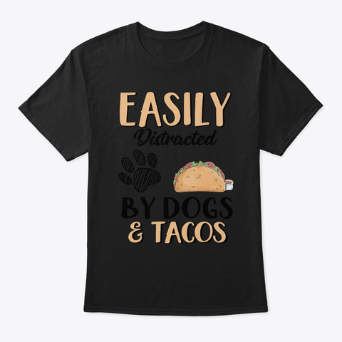 Easily Distracted By Dog And Tacos  Black T-Shirt Front