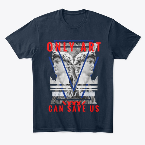 Only Art Can Save Us New Navy T-Shirt Front