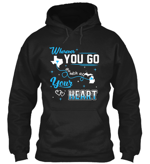 Go With All Your Heart. Texas, Michigan. Customizable States Black T-Shirt Front