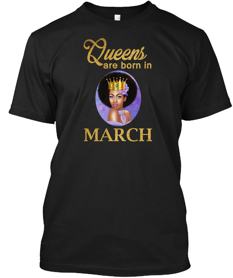 Queen Are Born In March T-shirts