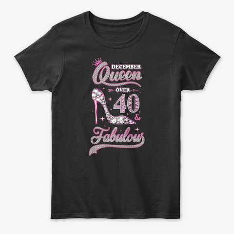 December Queen 40 And Fabulous 1978 40th Black T-Shirt Front