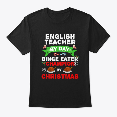 English Teacher Binge Eater By Christmas Black T-Shirt Front