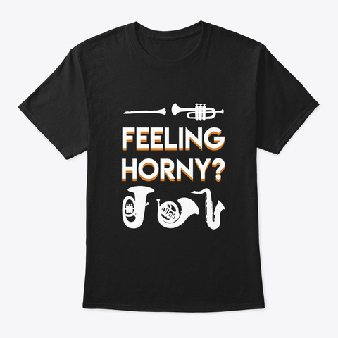 Feeling Horny Marching Band Horn Costume Black T-Shirt Front
