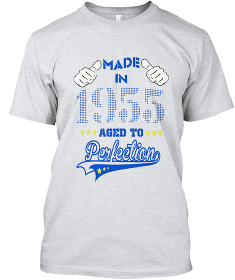 Made
In
1955
Aged To
Perfection Ash T-Shirt Front