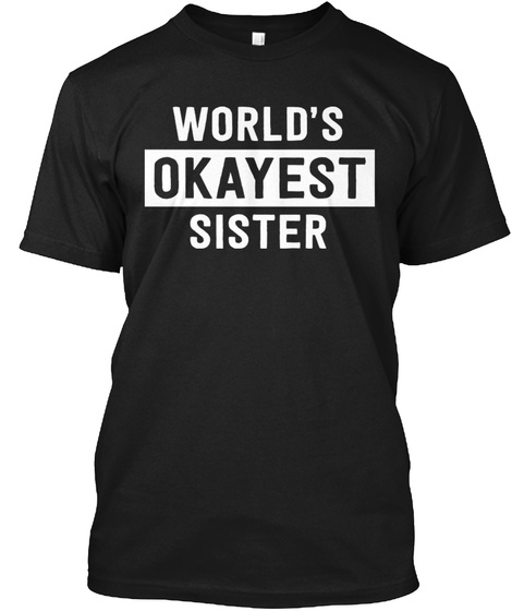 World's Okayest Sister Black T-Shirt Front