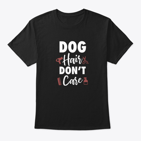 Dog Groomer Pet Fur Artist Animal Groomi Black T-Shirt Front