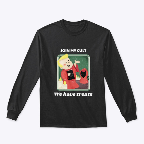 Join My Cult. We Have Treats. Black T-Shirt Front