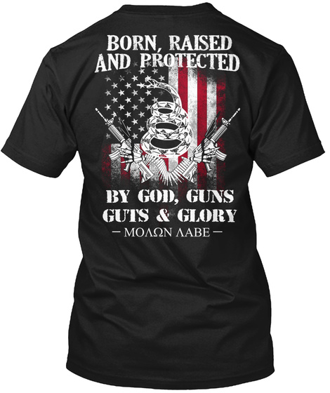 Born, Raised And Protected By God, Guns Guts And Glory  Moan Aabe   Black T-Shirt Back