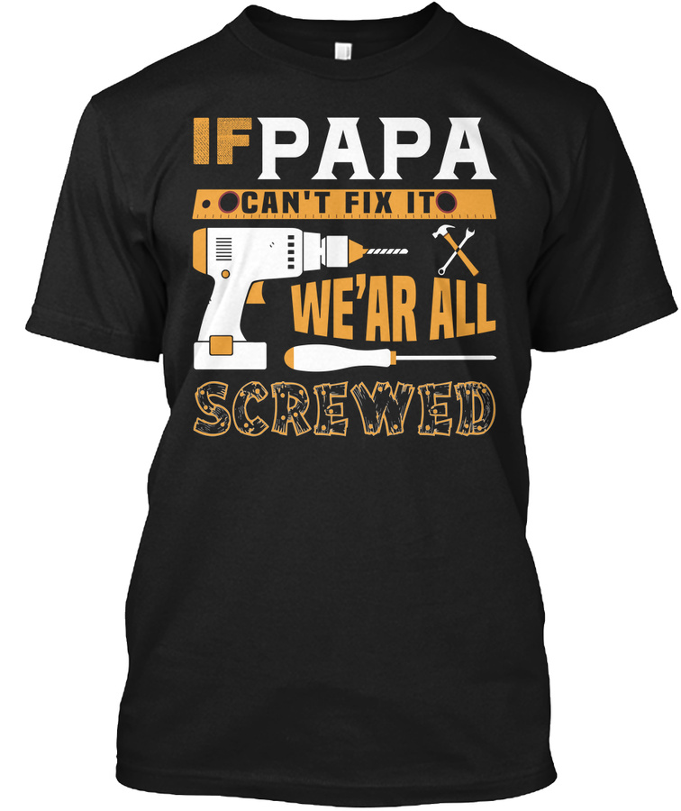 If Papa Cant Fix It PAPA T-SHIRT Unisex Tshirt