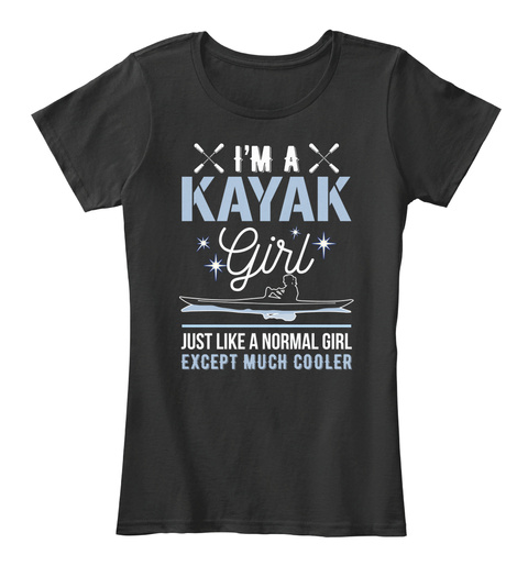 Im A Kayak Girl Just Like A Normal Girl