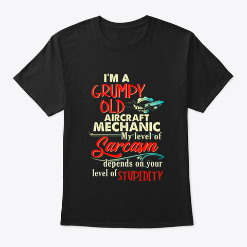 I'm A Grumpy Old Aircraft Mechanic Black T-Shirt Front