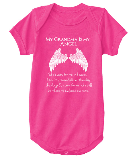 My Grandma Is My Angel She Waits For Me In Heaven,I Won't Proceed Alone,The Day The Angel's Come For Me,She Will Be... Hot Pink T-Shirt Front