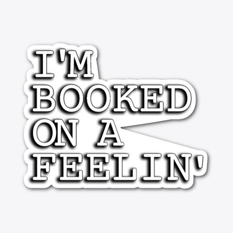 Booked On A Feelin' Standard T-Shirt Front