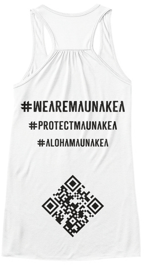 #Wearmaunakea #Protectmaunakea #Alohamaunakea White T-Shirt Back