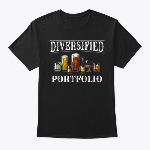 Funny Alcohol Drinker Diversified Portfo Black T-Shirt Front