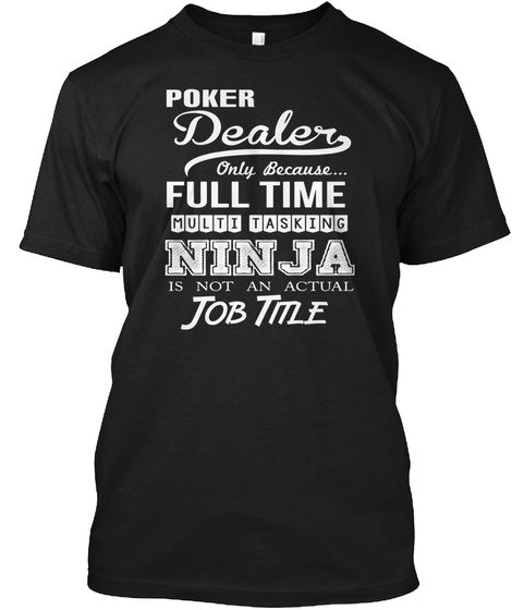 Poker Dealer Full Time Ninja Job Title Unisex Tshirt