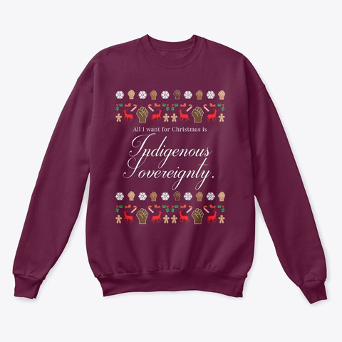 All I Want Is Indigenous Sovereignty Maroon  T-Shirt Front