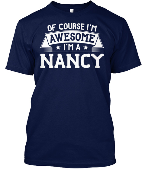 Of Course I'm Awesome I'm A Nancy Navy T-Shirt Front