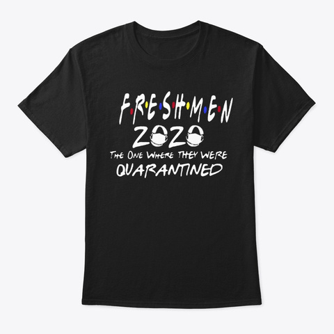 Freshman 2020 Friends Senior Quarantined Black T-Shirt Front