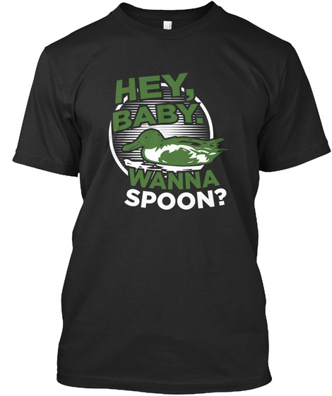 Hey, Baby. Wanna Spoon?  Black T-Shirt Front