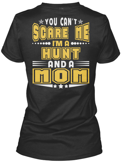 You Can't Scare Me I'm A Hunt And A Mom Black T-Shirt Back