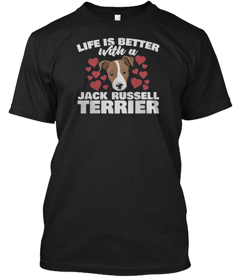 Life Is Better With Jack Russell Terrier Unisex Tshirt