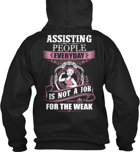 Caregiver Assisting People Everyday Is Not A Job For The Weak Black T-Shirt Back