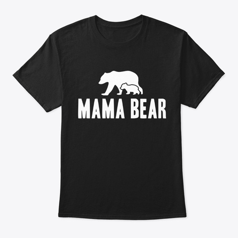 Mama Bear Gift Black T-Shirt Front