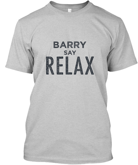 Barry Relax! Light Steel T-Shirt Front
