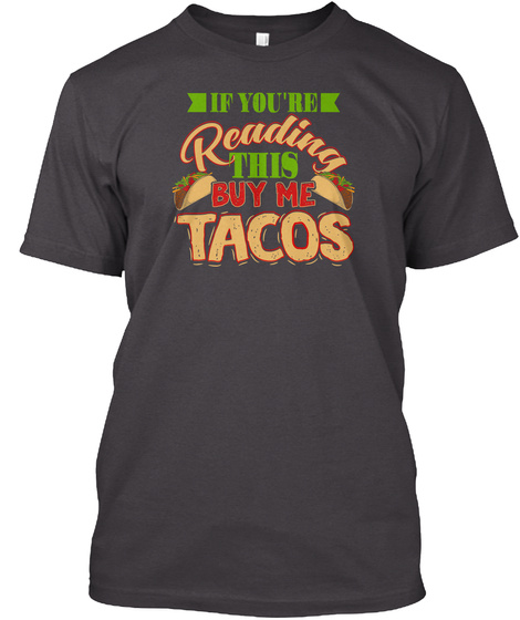 If Youre Reading This Buy Me Tacos