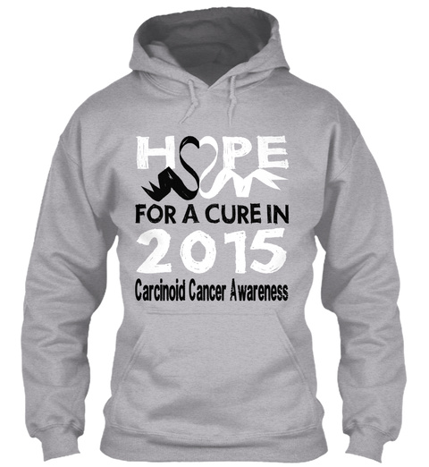 Hope For A Cure In 2015 Carcinoid Cancer Awsreness Sport Grey T-Shirt Front