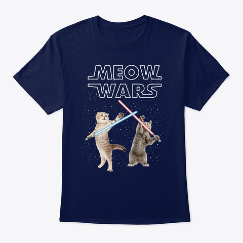 Cat Meow Wars Funny Gift For Cats Lovers Navy T-Shirt Front
