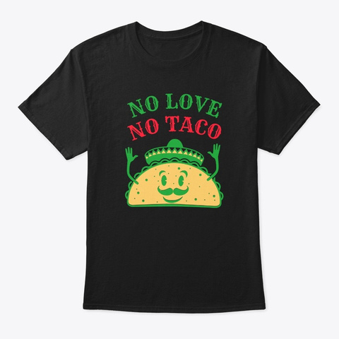 No Love No Taco Hands Up Black T-Shirt Front