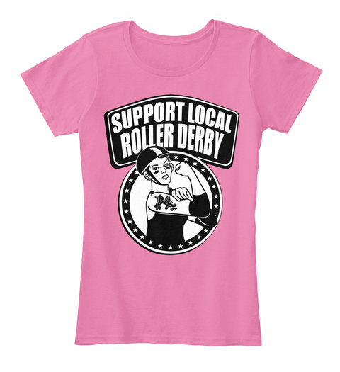 Support Local Roller Derby True Pink T-Shirt Front