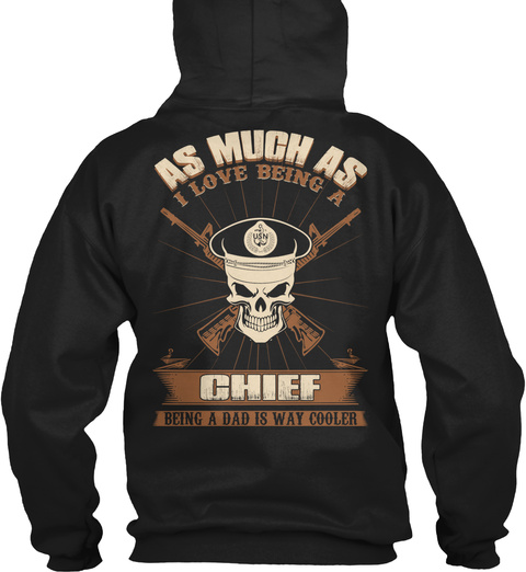 As Much As I Love Being A Chief  Being A Dad Is Way Cooler Black T-Shirt Back