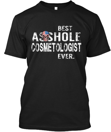 Best Asshole Cosmetologist Ever Black T-Shirt Front